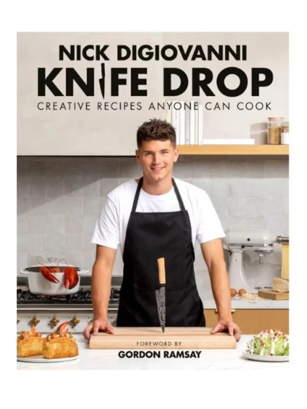 Knife Drop: Creative Recipes Anyone Can Cook By Nick Digiovanni